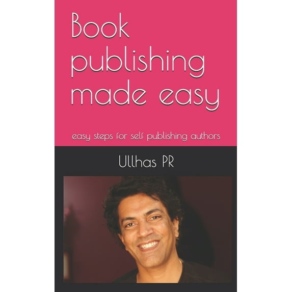 Book publishing made easy: easy steps for self publishing authors, (Paperback)