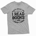 thumbnail image 1 of Book reading Tee shirt I read books and know things tee Christmas gift Birthday Gift tee, 1 of 7