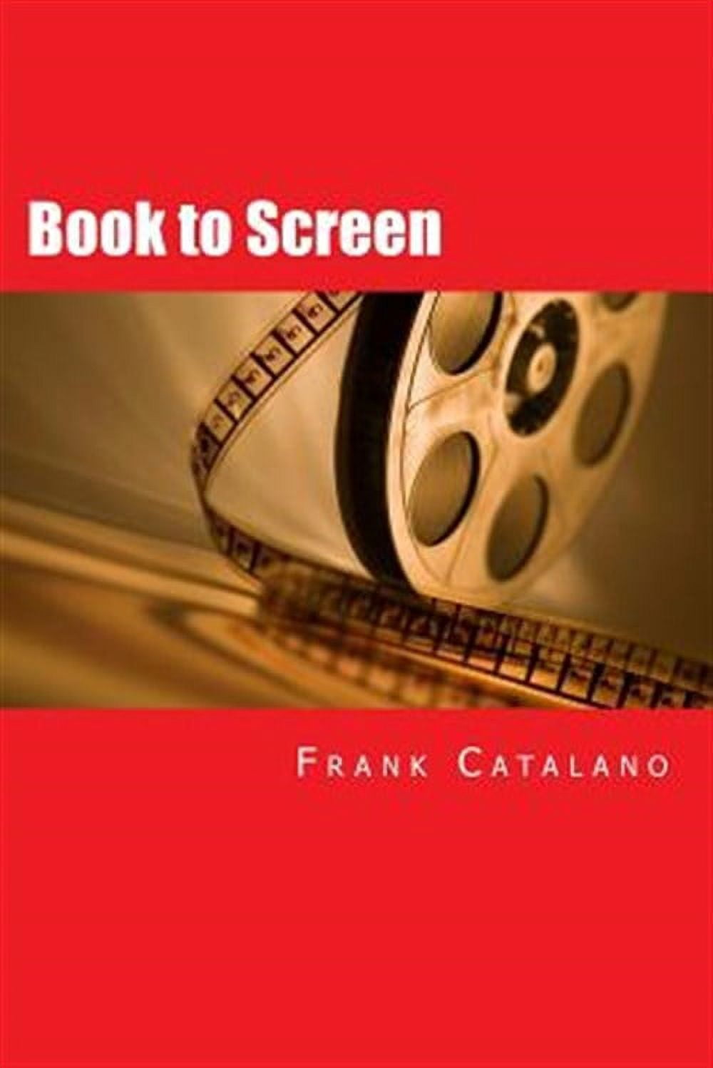 Book to Screen : How to Adapt Your Novel Into a Screenplay - Walmart ...
