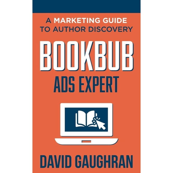 Let's Get Publishing BookBub Ads Expert: A Marketing Guide To Author Discovery, Book 3, (Paperback)