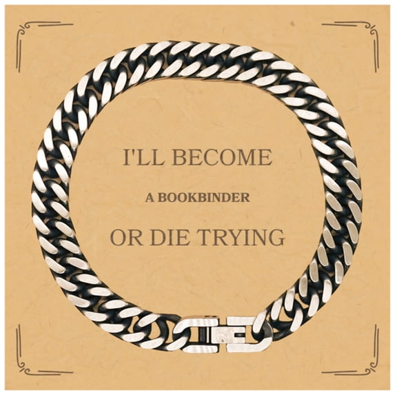 Bookbinder Cuban Link Chain Bracelet - Ill Become or Die Trying, Unique Inspirational Gift for Graduation, Birthday, Christmas