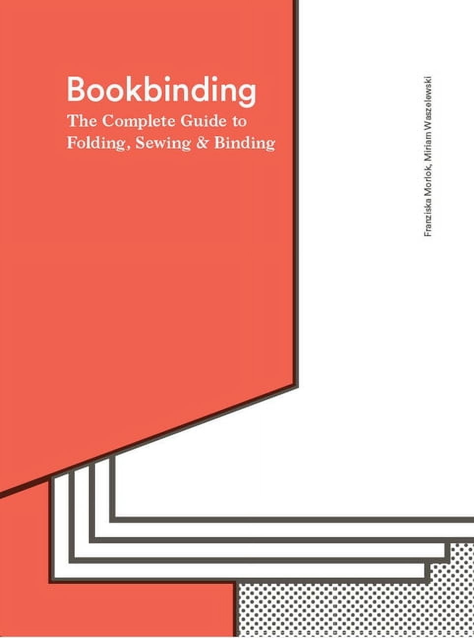 Bookbinding: The Complete Guide to Folding, Sewing & Binding, (Hardcover)