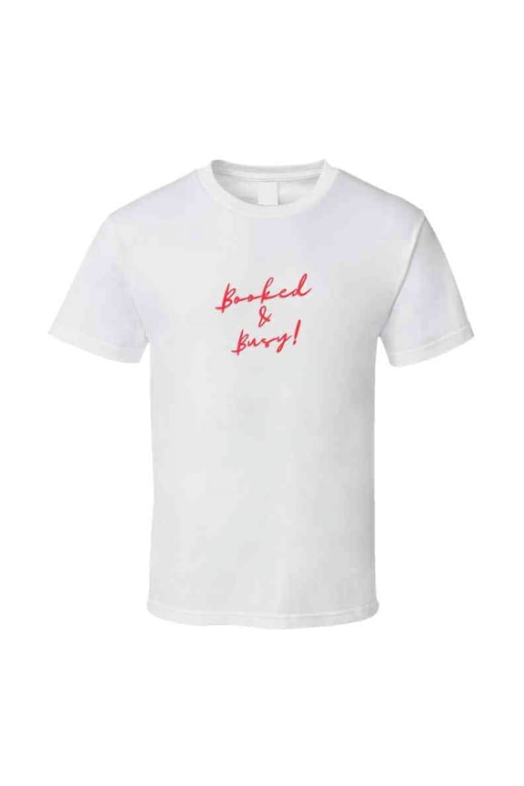 Booked And Busy T-Shirt - Make a Statement with Confidence!