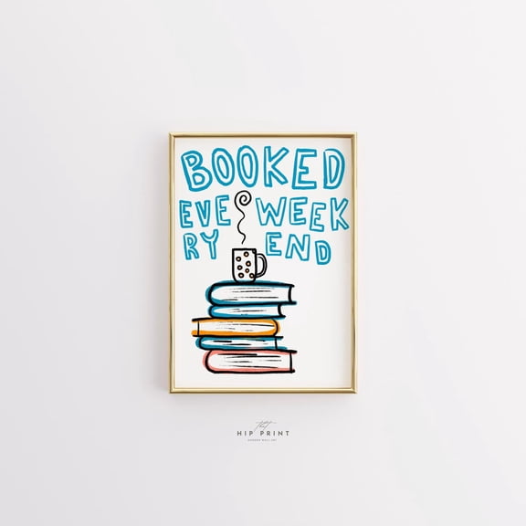 Booked Every Weekend Print, Book Lover Wall Art, Unframed Paper Poster 8x10in