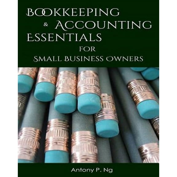 Bookeeping & Accounting Essentials: for Small Business Owners