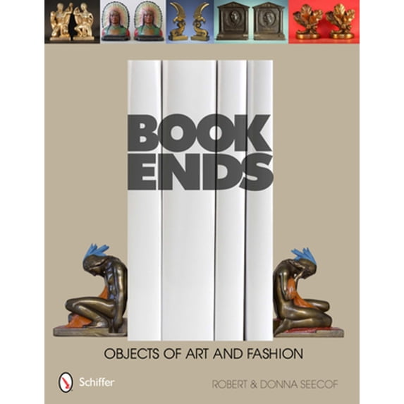 Pre-Owned Bookends: Objects of Art & Fashion (Hardcover) 0764341685 9780764341687
