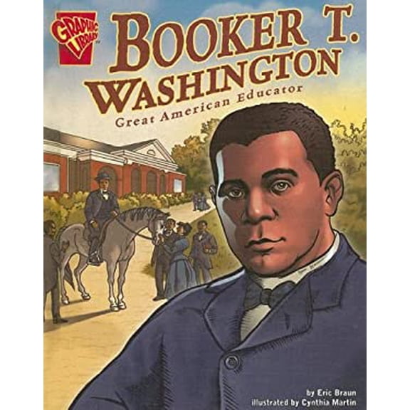 Pre-Owned Booker T. Washington: Great American Educator (Graphic Biographies) (Unknown) 0736846301 9780736846301