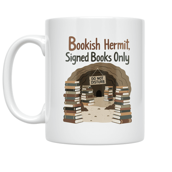 Bookish Hermit Signed Books Only - Book Lover - 11 oz Ceramic Coffee Mug