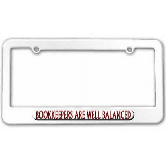 Bookkeepers Are Well Balanced, Accountants License Plate Tag Frame, Multiple Colors