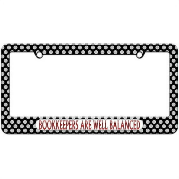Bookkeepers Are Well Balanced, Accountants License Plate Tag Frame, Multiple Colors
