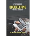 thumbnail image 1 of Bookkeeping - A Practical Guide for Small Business, (Paperback), 1 of 1