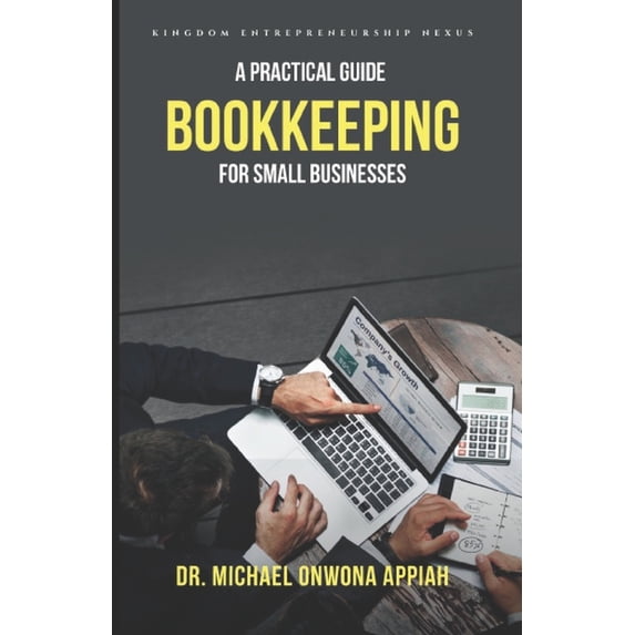 Bookkeeping - A Practical Guide for Small Business, (Paperback)