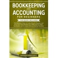 thumbnail image 1 of Bookkeeping and Accounting for Beginners: 2 Books in 1: The Definitive Guide to Learn How to Organize and Grow your Small Business for 2020 Step-by-Step. Quickbooks and Examples (Money-Making Machine), 1 of 1