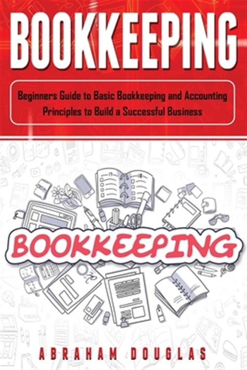 Bookkeeping: Bookkeeping: Beginners Guide to Basic Bookkeeping and ...