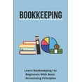 thumbnail image 1 of Bookkeeping: Learn Bookkeeping For Beginners With Basic Accounting Principles: Bookkeeping Business Startup, 1 of 1