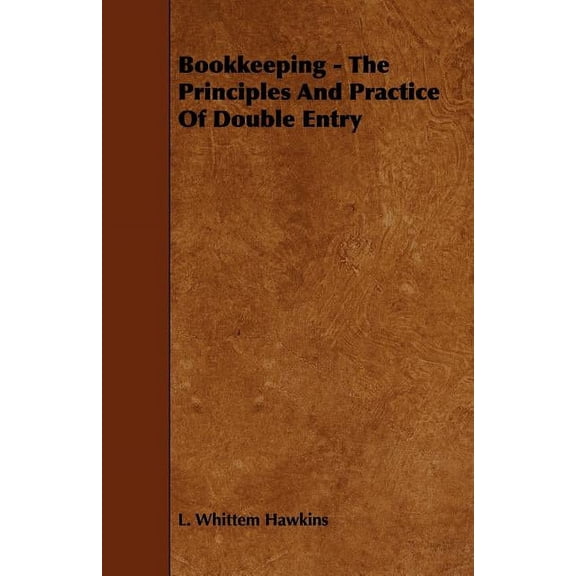 Bookkeeping - The Principles And Practice Of Double Entry, (Paperback)