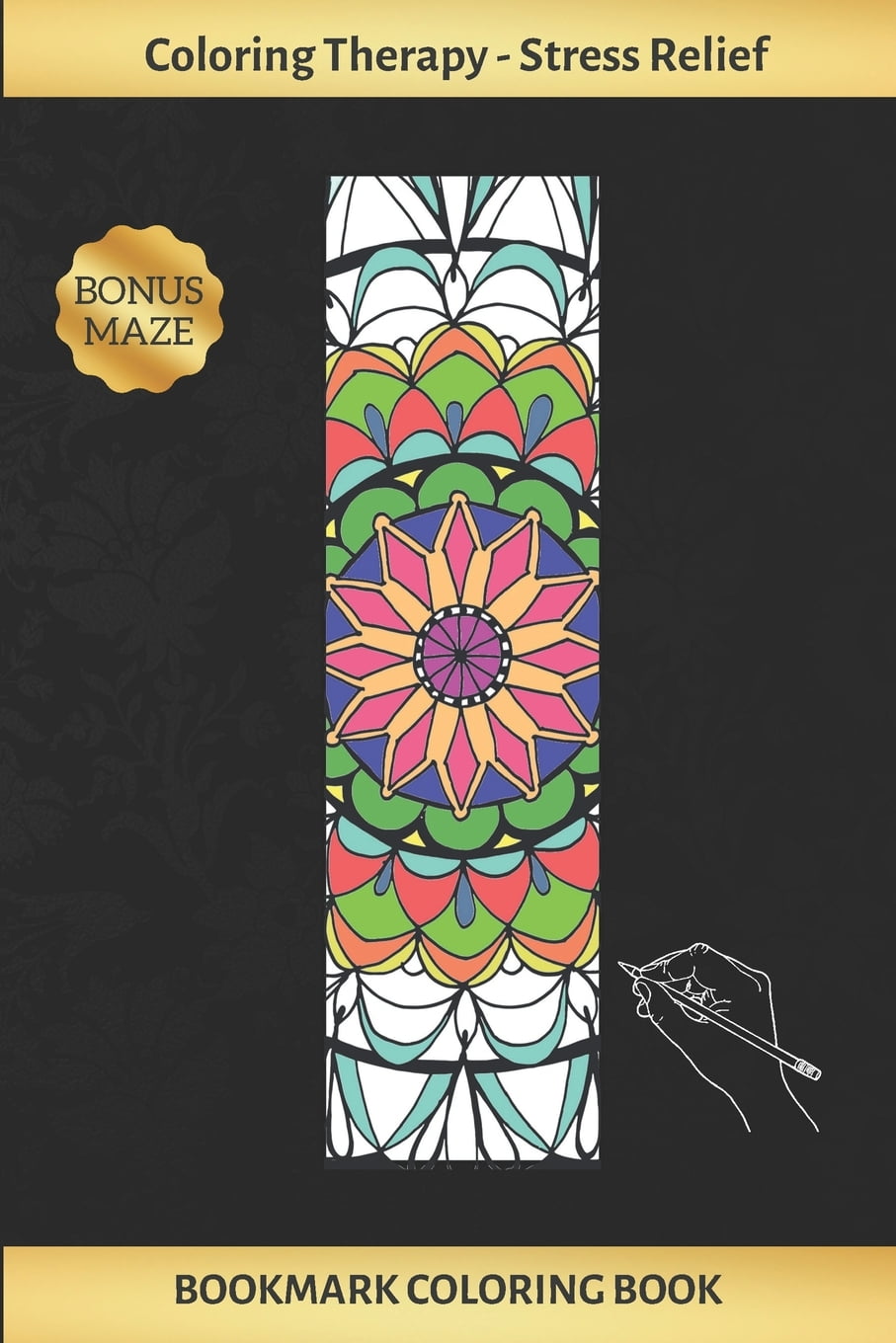 Bookmark Coloring Book: Art Therapy for Adults - Stress Relieving Mandala  Design - Create and Crop Your Own Bookmarks - Reduce Anxiety - Bonus Maze -  Creative Birthday/Christmas Gift. (Paperback) 