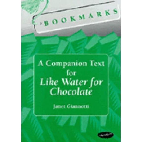 Bookmarks Bookmarks: A Companion Text for Like Water for Chocolate, (Paperback)