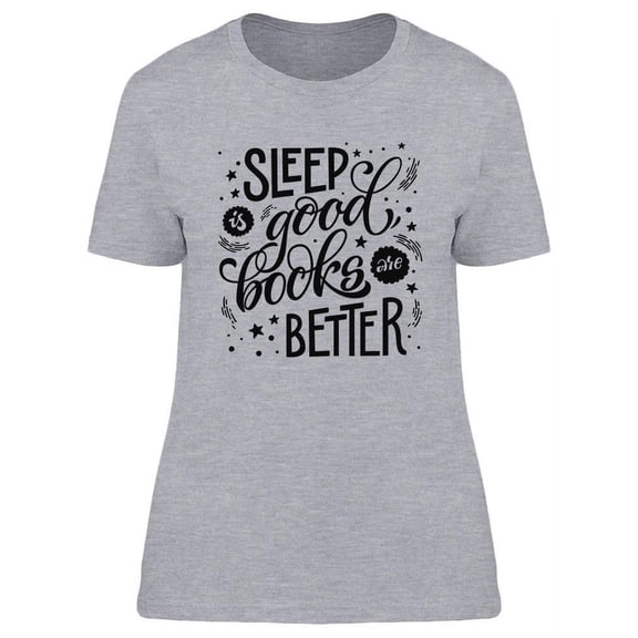 Books Are Better Than Sleep T-Shirt Women -Image by Shutterstock, Female Small