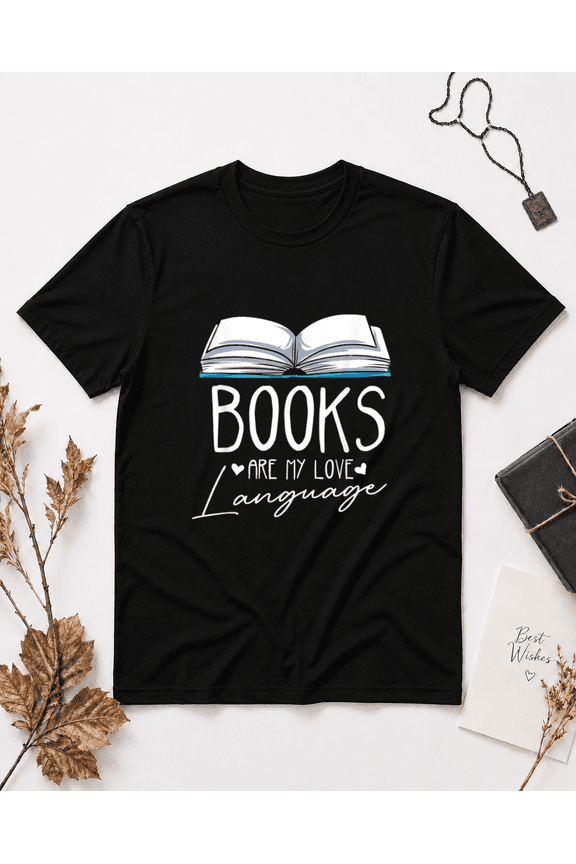 Books Are My Love Language Avid Reader Novel Library Nerd Unisex T-Shirt, S-5XL