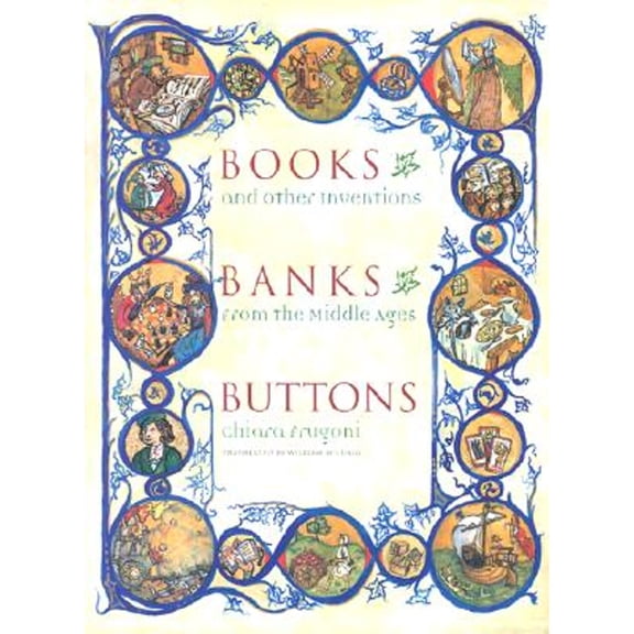 Pre-Owned Books, Banks, Buttons: And Other Inventions from the Middle Ages (Hardcover) by Professor Chiara Frugoni, Edward Sibley Barnard, Professor William McCuaig