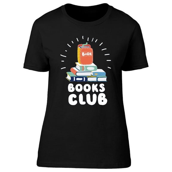 Books Club, Book Lovers Quote T-Shirt Women -Image by Shutterstock, Female x-Large