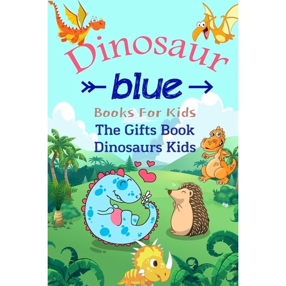Books For Kids: Dinosaur Blue: The Gifts Book Dinosaurs Kids (Paperback)