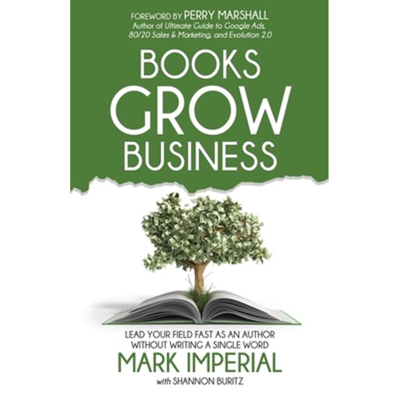 Pre-Owned Books Grow Business: Lead Your Field Fast as an Author Without Writing a Single Word (Paperback) 195475728X 9781954757288