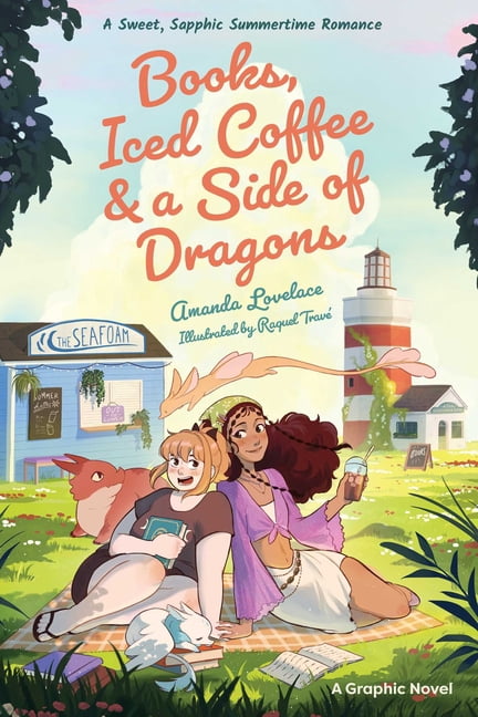 A Sweet Sapphic Romance Books, Iced Coffee & a Side of Dragons: A Graphic Novel: A Sweet, Sapphic Summertime Romance, (Hardcover)