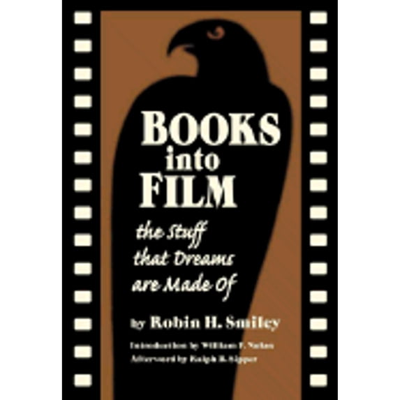Books Into Film: The Stuff That Dreams Are Made of (Hardcover) by Robin H Smiley, William F Nolan, Ralph B Sipper