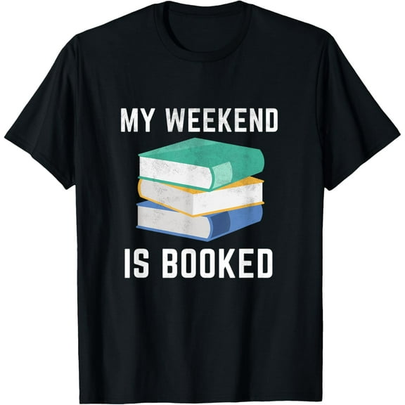 Books Lover My Weekend Is Booked Reading Book T-Shirt