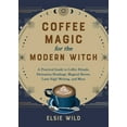 thumbnail image 1 of Books for Modern Witches Coffee Magic for the Modern Witch: A Practical Guide to Coffee Rituals, Divination Readings, Magical Brews, Latte Sigil , (Hardcover), 1 of 1