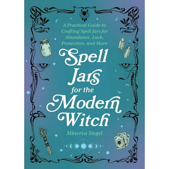 Books for Modern Witches: Spell Jars for the Modern Witch : A Practical Guide to Crafting Spell Jars for Abundance, Luck, Protection, and More (Hardcover)