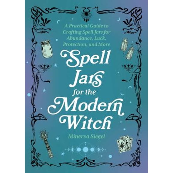 Pre-Owned Books for Modern Witches: Spell Jars for the Modern Witch : A Practical Guide to Crafting Spell Jars for Abundance, Luck, Protection, and More (Hardcover)