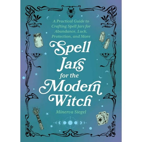 Pre-Owned Books for Modern Witches: Spell Jars for the Modern Witch : A Practical Guide to Crafting Spell Jars for Abundance, Luck, Protection, and More (Hardcover)