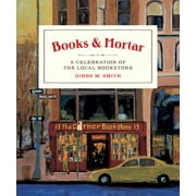 Books & Mortar : A Celebration of the Local Bookstore (Hardcover)