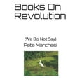 thumbnail image 1 of Books On Revolution: (We Do Not Say) (Paperback), 1 of 1