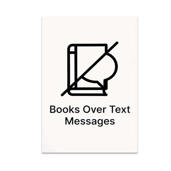 Books Over Text Messages - Book Lover - 13x19 Poster Print