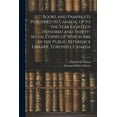 thumbnail image 1 of Books and Pamphlets Published in Canada, up to the Year Eighteen Hundred and Thirty-seven, Copies of Which are in the Public Reference Library, Toronto, Canada (Paperback), 1 of 1
