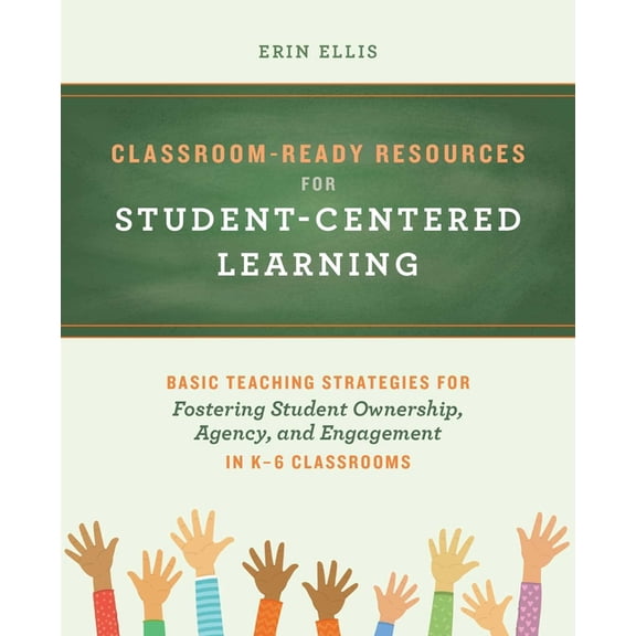 Books for Teachers: Classroom-Ready Resources for Student-Centered Learning : Basic Teaching Strategies for Fostering Student Ownership, Agency, and Engagement in K6 Classrooms (Paperback)