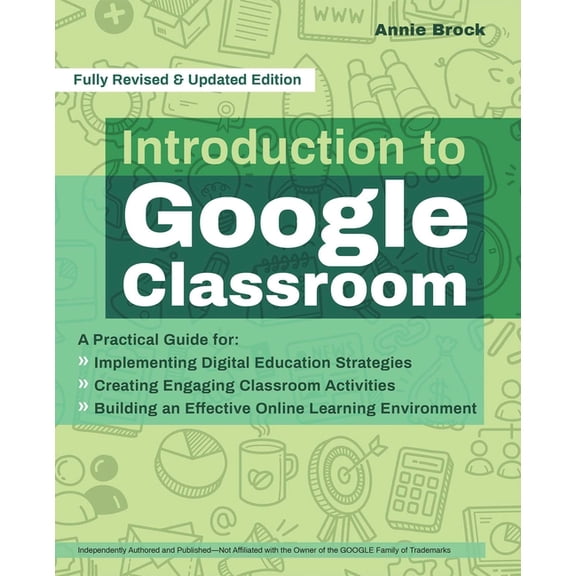Books for Teachers: Introduction to Google Classroom : A Practical Guide for Implementing Digital Education Strategies, Creating Engaging Classroom Activities, and Building an Effective Online Learning Environment  (Paperback)