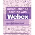 thumbnail image 1 of Books for Teachers: Introduction to Teaching with Webex : A Practical Guide for Implementing Digital Education Strategies, Creating Engaging Classroom Activities, and Building an Effective Online Learning Environment  (Paperback), 1 of 1