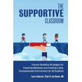 thumbnail image 1 of Books for Teachers The Supportive Classroom: Trauma-Sensitive Strategies for Fostering Resilience and Creating a Safe, Compassionate Enviro, (Paperback), 1 of 1