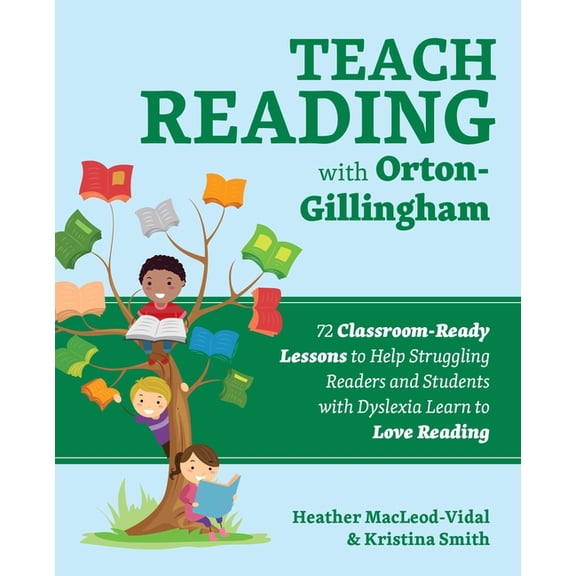Books for Teachers Teach Reading with Orton-Gillingham: 72 Classroom-Ready Lessons to Help Struggling Readers and Students with Dyslexia Le, (Paperback)