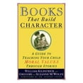 thumbnail image 1 of Books That Build Character: A Guide to Teaching Your Child Moral Values Through Stories, (Paperback), 1 of 1