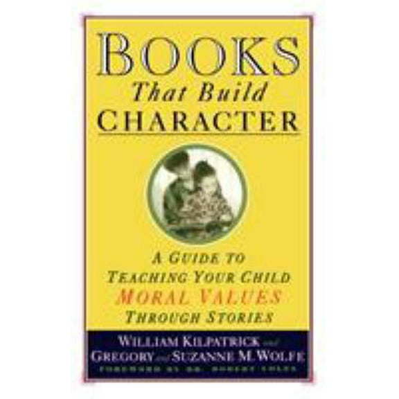 Pre-Owned Books That Build Character: A Guide to Teaching Your Child Moral Values Through Stories (Paperback) 0671884239 9780671884239