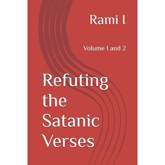 Books That Refute Arguments Against Isla Refuting the Satanic Verses: Volume 1 and 2, (Paperback)