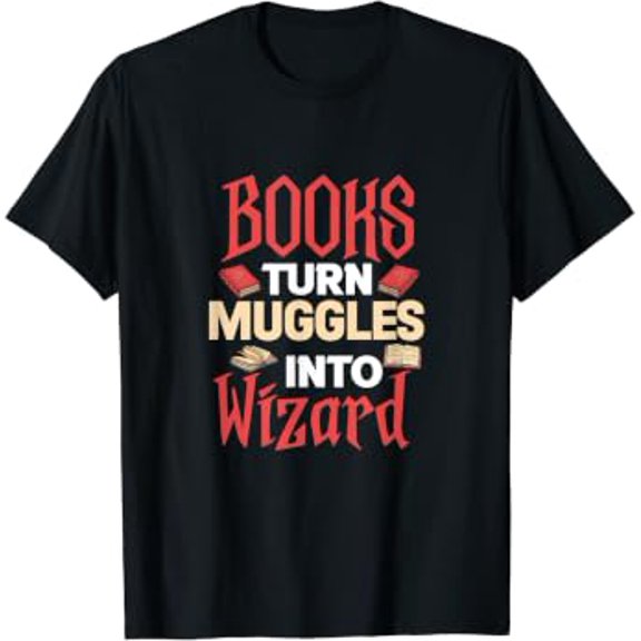 Books Turn Muggles Into Wizard Book Reading Reader Bookworm Literature T-Shirt, Size S-5XL