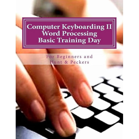 Books Typing Computer Keyboarding Technology Education: Computer Keyboarding II Word Processing Basic Training Day for Hunt & Peckers (Paperback)