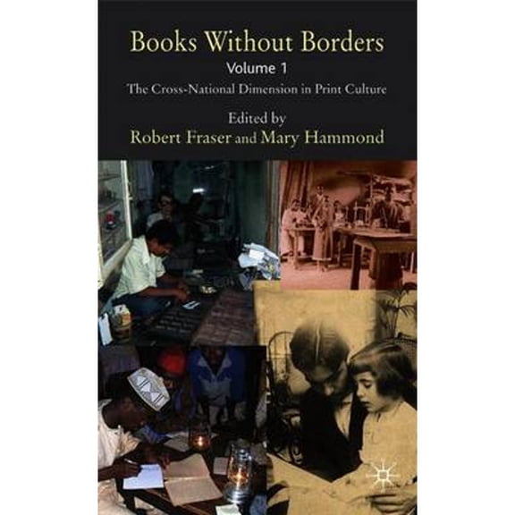 Pre-Owned Books Without Borders, Volume 1: The Cross-National Dimension in Print Culture (Hardcover 9780230210295) by Robert Fraser, Mary Hammond